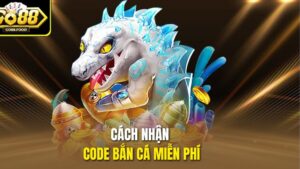 Cách Nhận Code Bắn Cá Miễn Phí