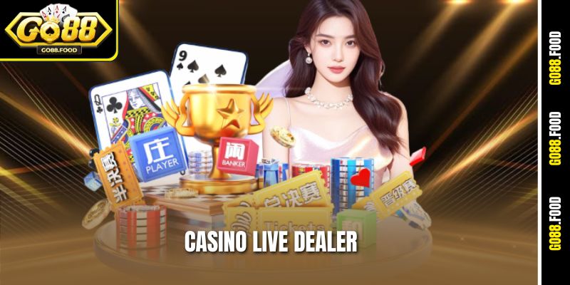 Casino Live Dealer Go88 – Live Game Đẳng Cấp Cho Cược Thủ