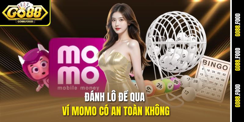 Đánh Lô Đề Qua Ví MOMO Có An Toàn Không - Go88 Giải Đáp