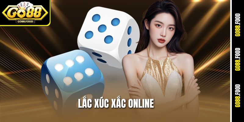 Lắc Xúc Xắc Online Go88 - Kích Hoạt Vận May, Quẩy Hết Mình 
